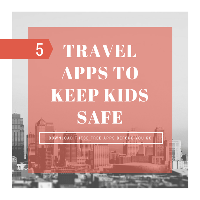 5 Travel Apps to Keep Kids Safe