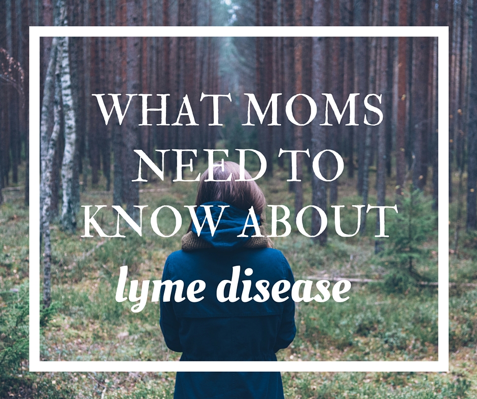 What moms need to know about Lyme disease