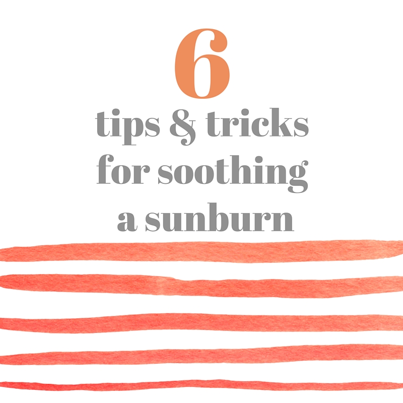 Tips and Tricks for Soothing Sunbursn